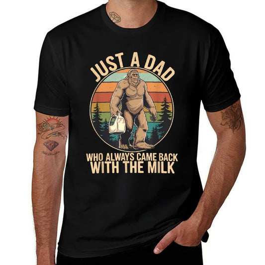 Just A Dad Who Came Back With Milk Funny Bigfoot  Tagless Design T-Shirt