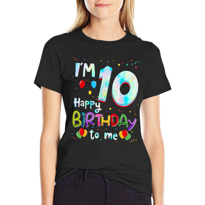 I'm 10 Happy Birthday To Me 10 Year Old Boy Girl 10th Bday  Durable T-Shirt