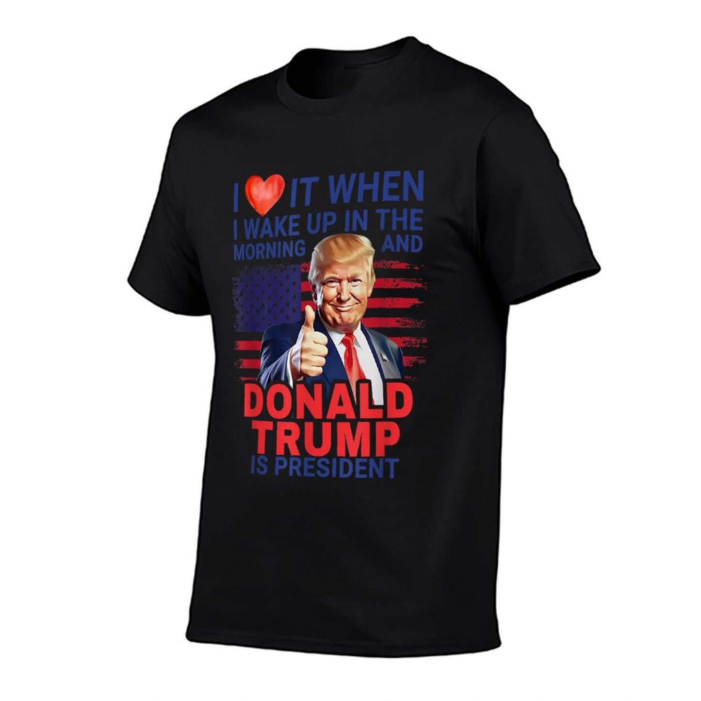 I Love When I Wake Up In Morning & Donald Trump Is President  Trendy Pattern T-Shirt