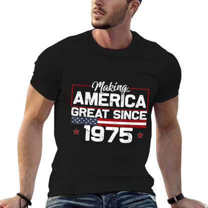 Making America Great Since 1975 US Born In 1975 Bday  Fade-proof Color T-Shirt