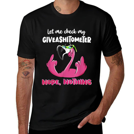 Funny Flamingo Let Me Check My Giveashitometer Nope Nothing  Durable T-Shirt