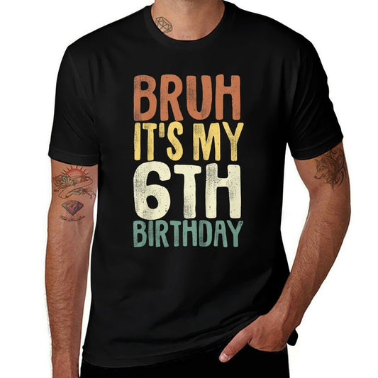 Bruh It&#39;s My 6th Birthday 6 Year Old Gifts Six BDay  Vintage-inspired T-Shirt