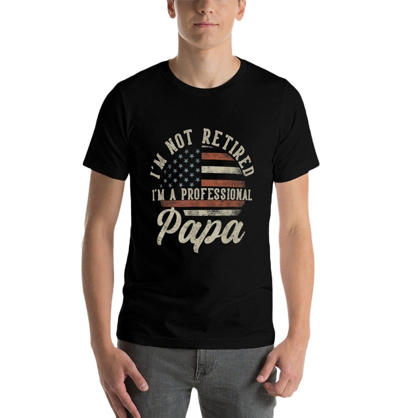 I&#39;m Not Retired I&#39;m A Professional Papa Funny Retirement  Versatile T-Shirt