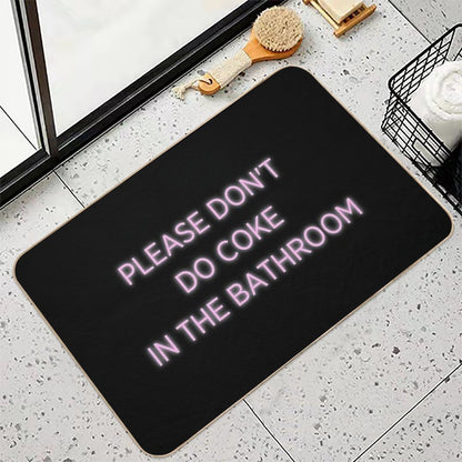 Please Don't Do Coke in The Bathroom  Absorbent Bath Mat