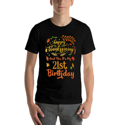 Happy Thanksgiving And Yes It's My 21st Birthday Bday  Graphic-printed T-Shirt