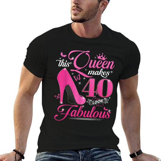 Womens 40th Birthday Gift This Queen Makes 40 Look Fabulous Comfortable T-Shirt