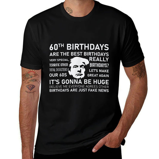 60th Birthday Donald Trump Funny Trump Quote  Odor-resistant T-Shirt