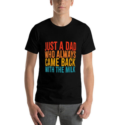 Just A Dad Who Always Came Back With The Milk Father's Day  Vintage-inspired T-Shirt