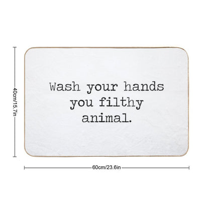 Wash Your Hands You Filthy Animal  Rapid-Drying Bath Mat
