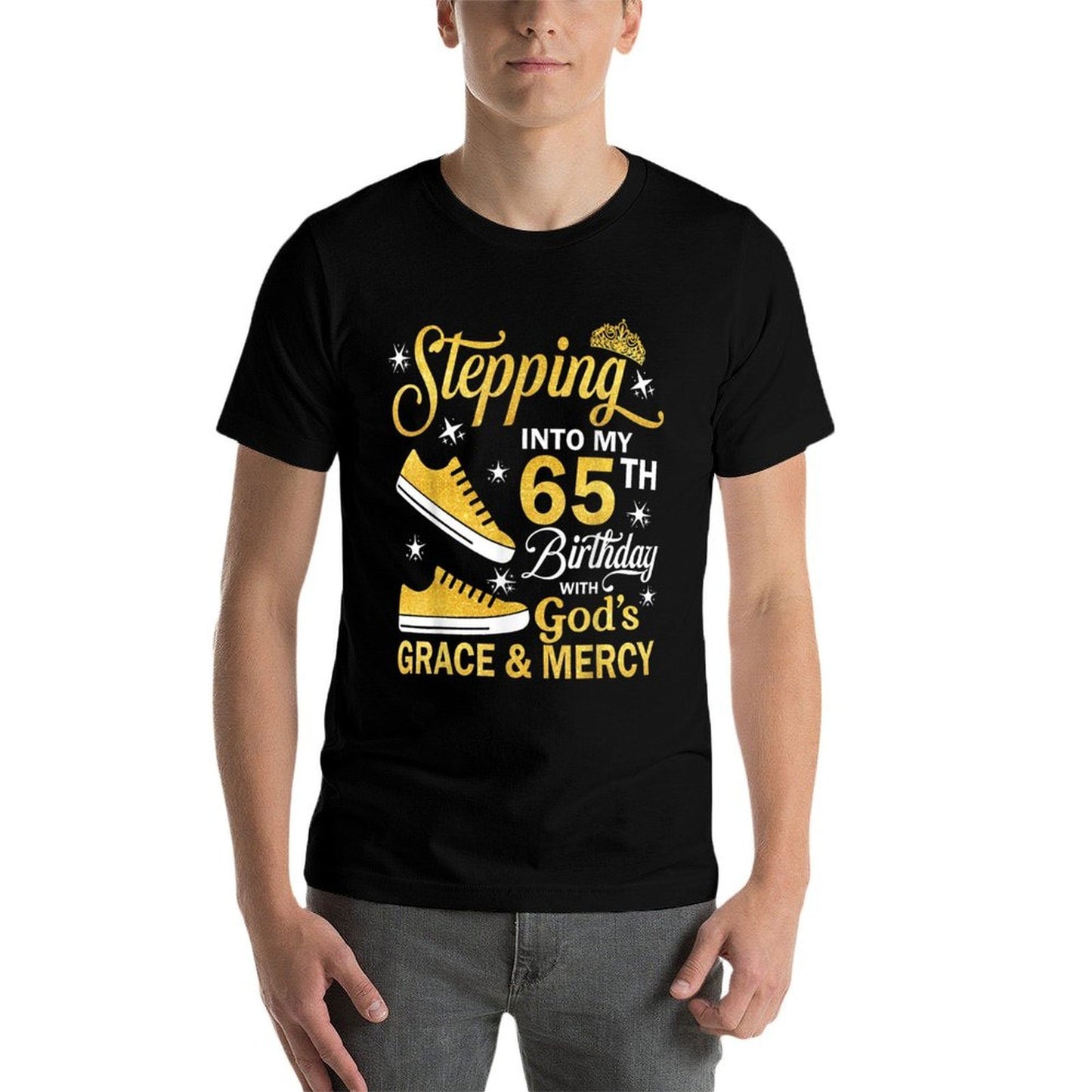 Stepping Into My 65th Birthday With God&#39;s Grace Mercy Bday  Quick-drying T-Shirt