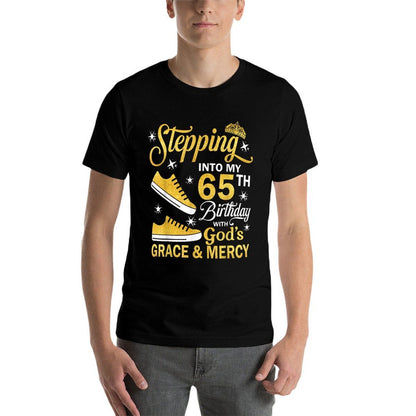 Stepping Into My 65th Birthday With God&#39;s Grace Mercy Bday  Quick-drying T-Shirt