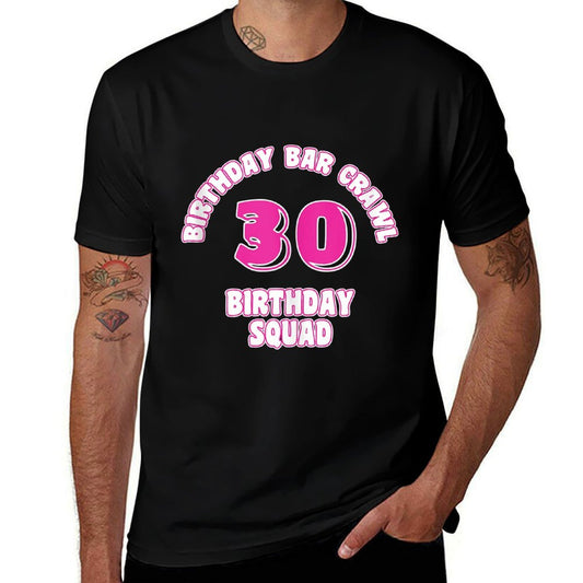 30th Birthday, Birthday Bar Crawl, Birthday Squad  Wrinkle-resistant T-Shirt