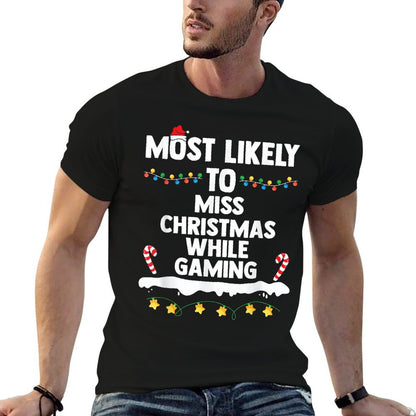 Most Likely To Miss Christmas While Gaming Family Christmas  Affordable Price T-Shirt