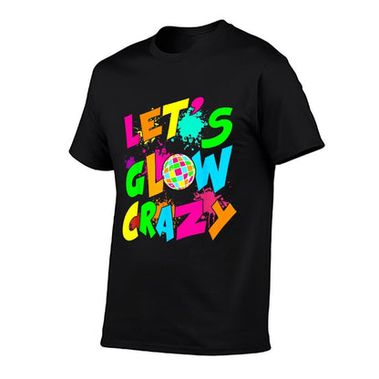Let's Crazy Retro Birthday Party Glowing 80s 90s Group Team  Affordable Price T-Shirt
