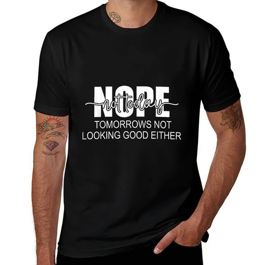 Nope Not Today Tomorrows Not Looking Good Either  Oversized Silhouette T-Shirt