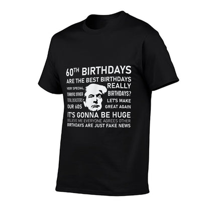60th Birthday Donald Trump Funny Trump Quote  Odor-resistant T-Shirt