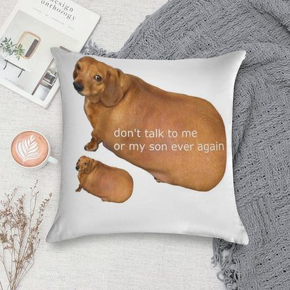 Don't Talk to Me Or My Son Ever Again - Geek Soft Home Decor Throw Pillow