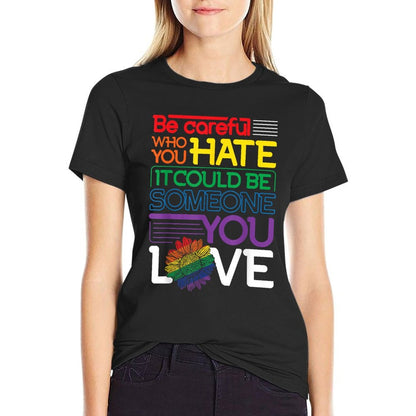 Be Careful Who You Hate Rainbow Sunflower LGBT Pride Month  High-quality Stitching T-Shirt