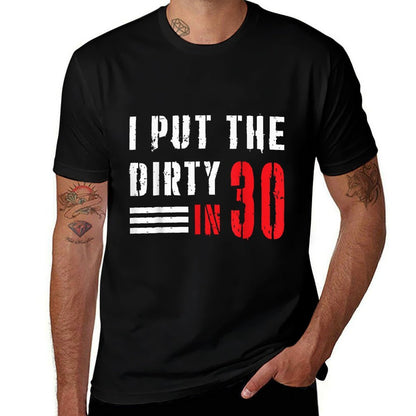 I Put The Dirty In 30 30th Birthday Party Dirty 30 Birthday  Slim-fit Cut T-Shirt