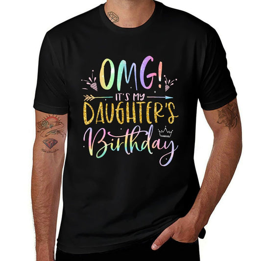 OMG It&#39;s My Daughter&#39;s Birthday Happy BDay Tie Dye Mom Dad  Trendy Pattern T-Shirt