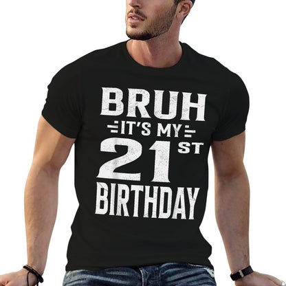 Bruh It's My 21st Birthday - Twenty-First Birthday Party  Affordable Price T-Shirt