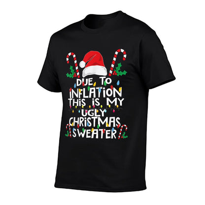Funny Due to Inflation Ugly Christmas Sweaters For Men Women  Quick-drying T-Shirt