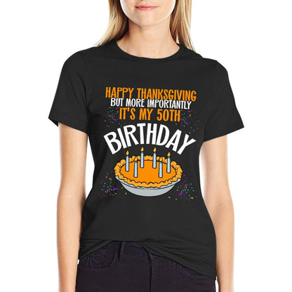 Happy Thanksgiving It's My 50th Birthday Pumpkin Pie  Quick-drying T-Shirt