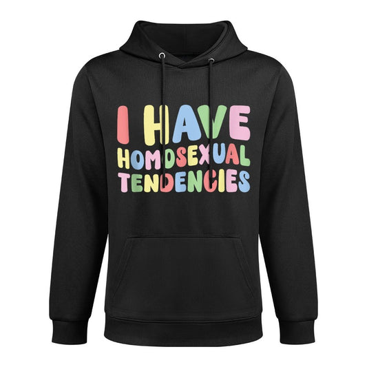I Have Homosexual Tendencies Funny Meme Joke Adult Humor Gag Pilling-Resistant Hoodie