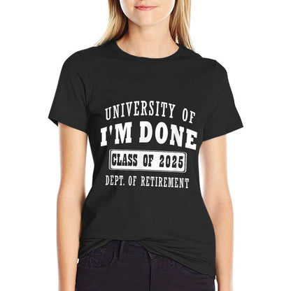 University of Im Done Class of 2025 Dept of Retirement Meme  Versatile T-Shirt