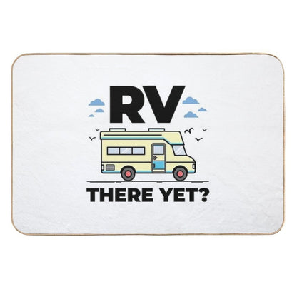 RV There Yet Funny Recreational Vehicle, Motorhome,, Camper, Motor Home  Rapid-Drying Bath Mat