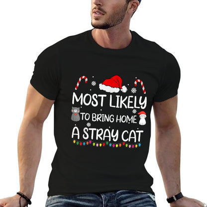 Most Likely To Bring Home A Stray Cat Family Christmas  Quick-drying T-Shirt