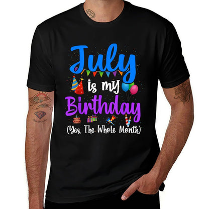 July Is My Birthday Yes The Whole Month Funny July Birthday  Polyester Blend T-Shirt
