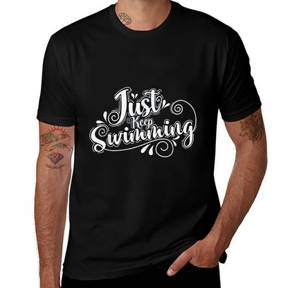 Just Keep Swimming  Tagless Design T-Shirt