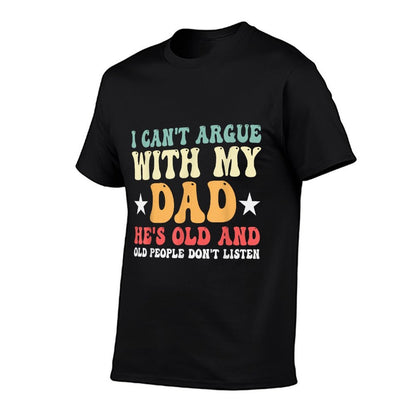 I Cant Argue With My Dad Funny Family Humor  Rolled Sleeves T-Shirt