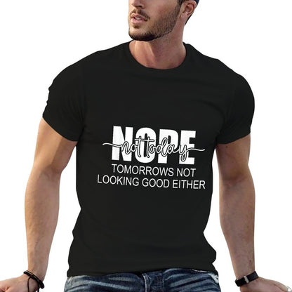 Nope Not Today Tomorrows Not Looking Good Either  Oversized Silhouette T-Shirt