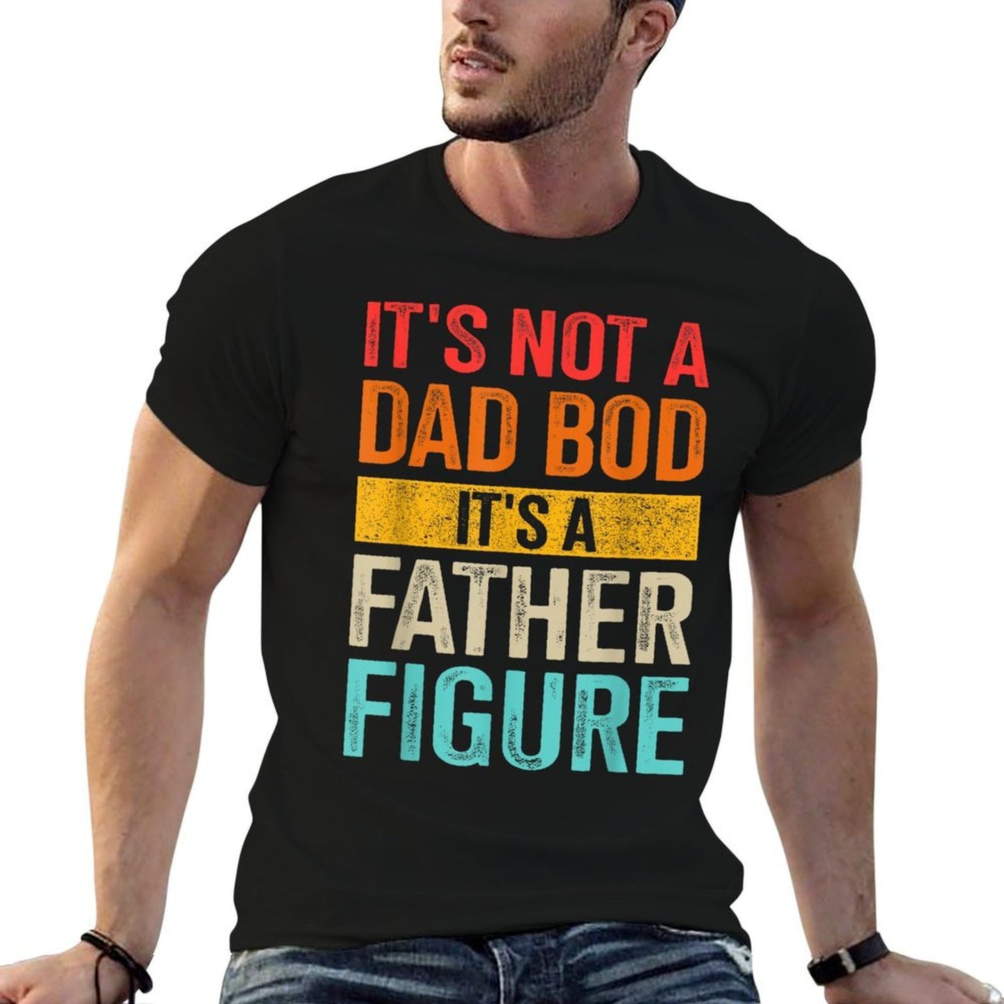 Funny Not Dad Bod Father Figure for Fathers Day Birthday  High-quality Stitching T-Shirt