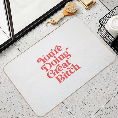 You're Doing Great Bitch  Odorless Bath Mat