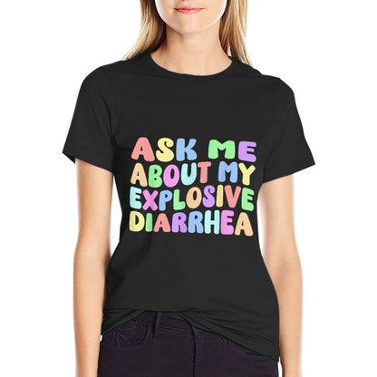 Ask Me About My Explosive Diarrhea  Edgy Adult Humor Funny  Classic T-Shirt