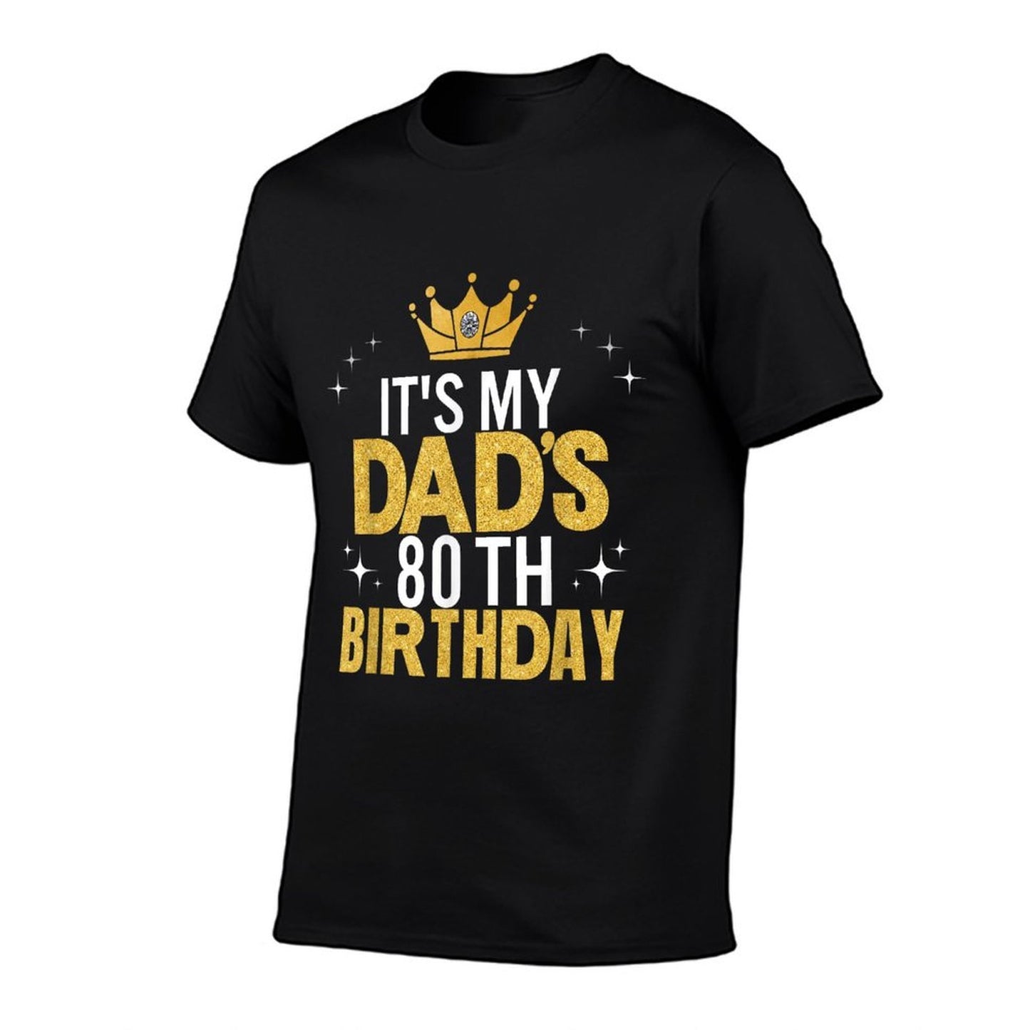 It&#39;s My Dad&#39;s 80th Birthday 80 Years Old Funny  Graphic-printed T-Shirt