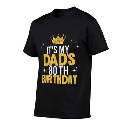 It&#39;s My Dad&#39;s 80th Birthday 80 Years Old Funny  Graphic-printed T-Shirt