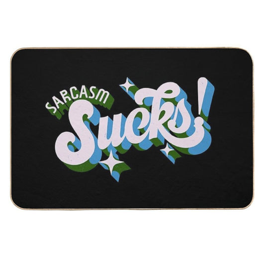 Sarcasm Sucks  Odorless Bath Mat