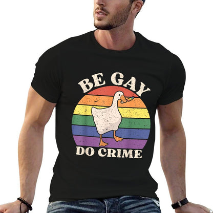 Be Gay Do Crime Funny Meme Goose Rainbow LGBT Lesbian Pride  Fade-proof Color T-Shirt
