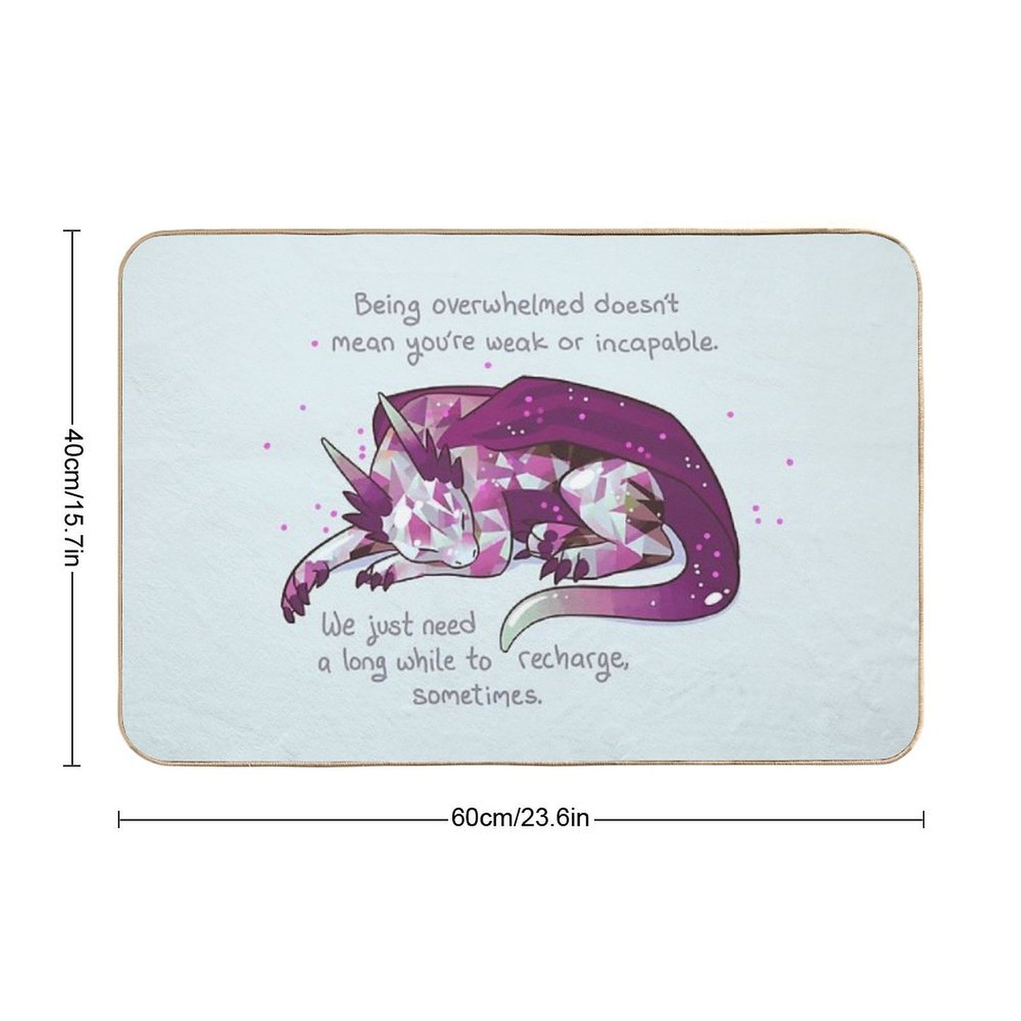 Being Overwhelmed Doesn't Mean You're Weak Or Incapable Gemstone Dragon  Odorless Bath Mat