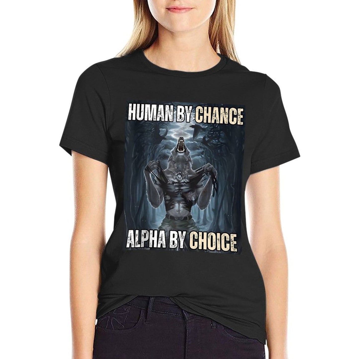 Human By Chance Alpha By Choice Cool Funny Alpha Wolf Meme  Fade-proof Color T-Shirt