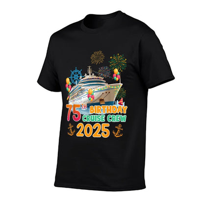 75th Birthday Cruise Crew 2025 75 Years Old Cruising Trip  Summer-ready Fabric T-Shirt