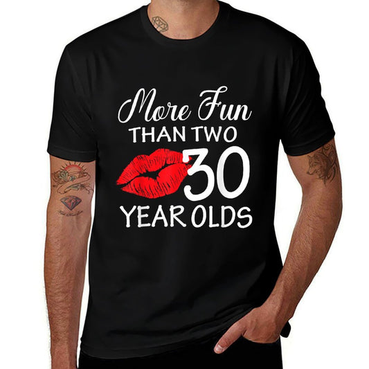 More Fun Than Two 30 Years Old 30th Birthday Lips Comfortable T-Shirt