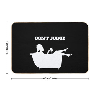 Funny Don't Judge I Bathe With Wine  Easy To Clean Bath Mat