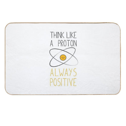 Think Like A Proton, Always Positive )  Repositionable Bath Mat