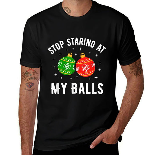 Stop Staring At My Balls Funny Dirty Christmas Adult Humor  Versatile T-Shirt