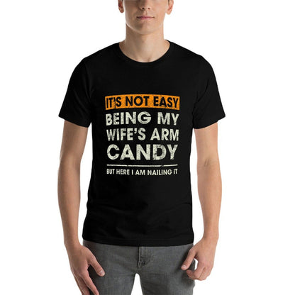 Its Not Easy Being My Wifes Arm Candy Funny Sayings Men  Lightweight T-Shirt